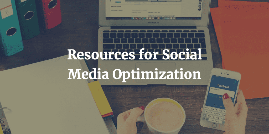 Resources for Social Media Optimization